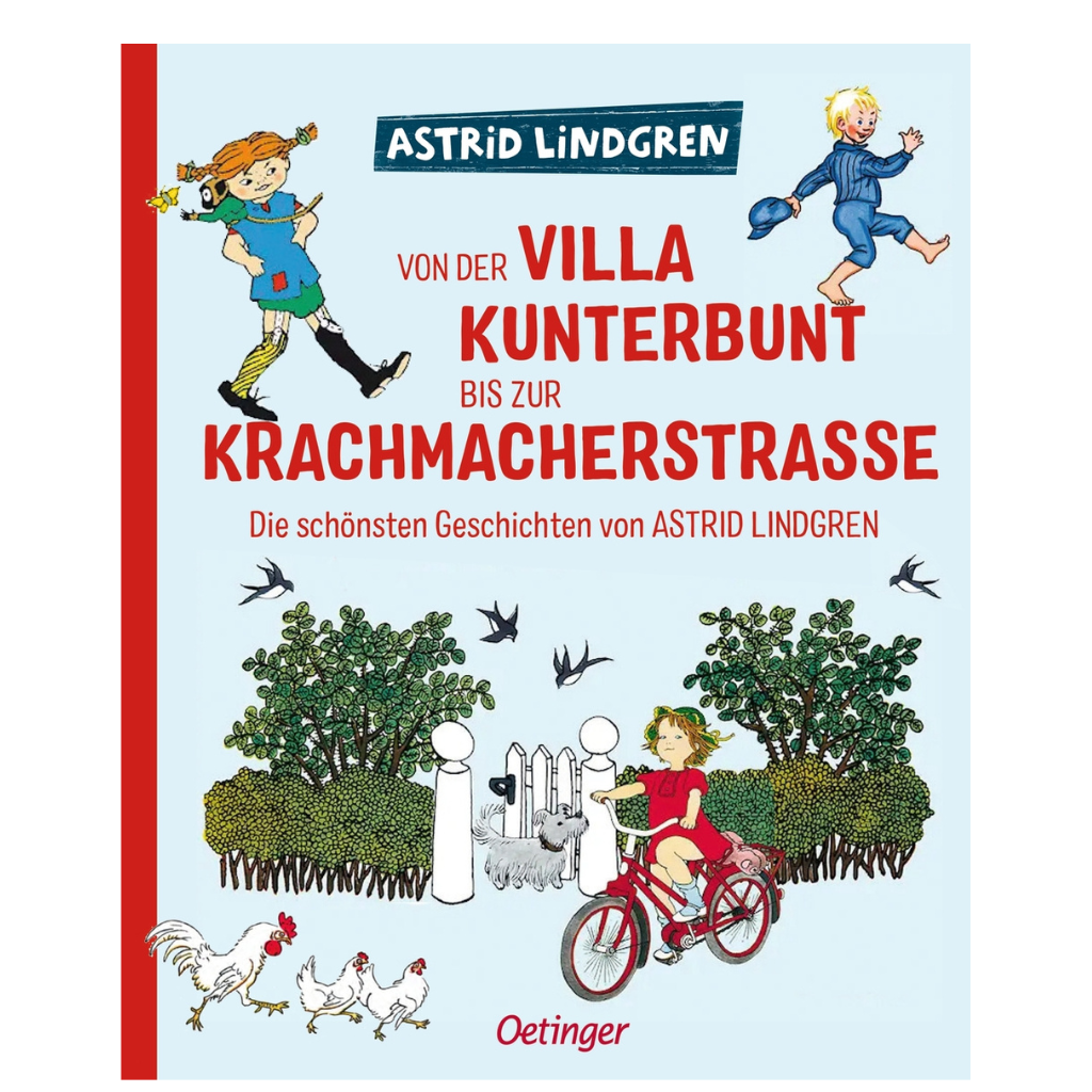 Von der Villa Kunterbunt bis zur Krachmacherstraße - Die schönsten Geschichten von Astrid Lindgren