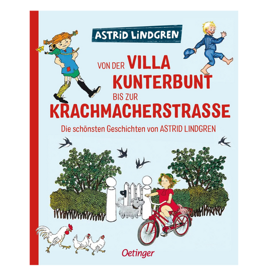 Von der Villa Kunterbunt bis zur Krachmacherstraße - Die schönsten Geschichten von Astrid Lindgren