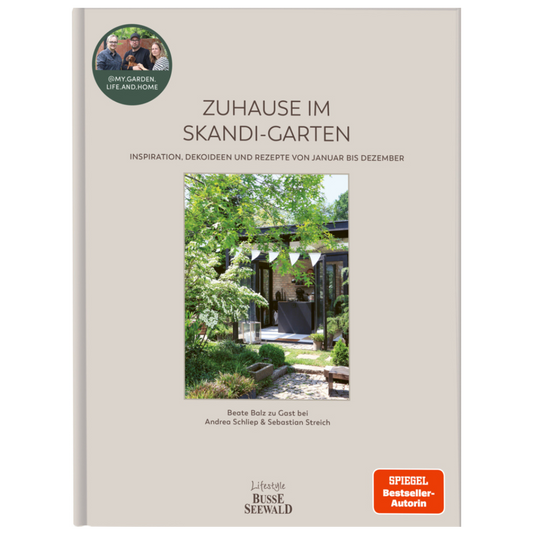 Zuhause im Skandi-Garten - Inspiration, Dekoideen und Rezepte von Januar bis Dezember