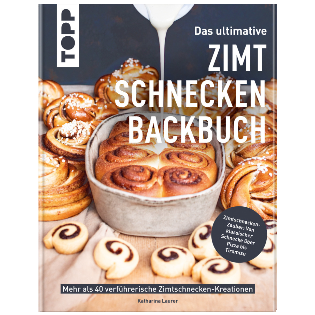 Das ultimative Zimtschnecken-Backbuch