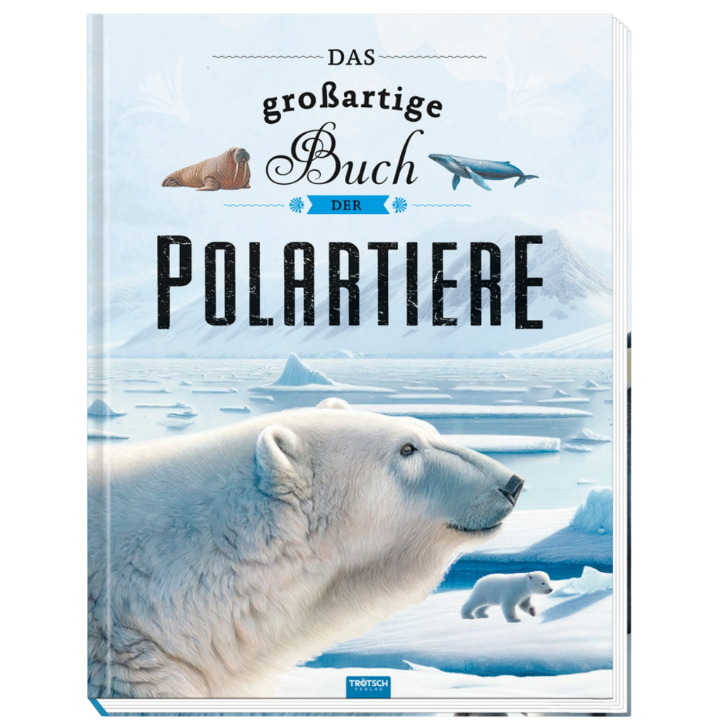 Das großartige Buch der Polartiere - Trötsch Verlag