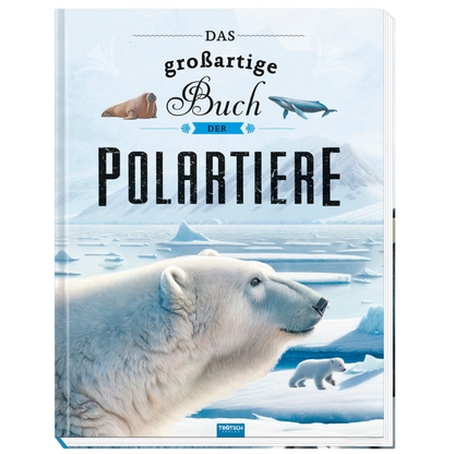 Das großartige Buch der Polartiere - Trötsch Verlag