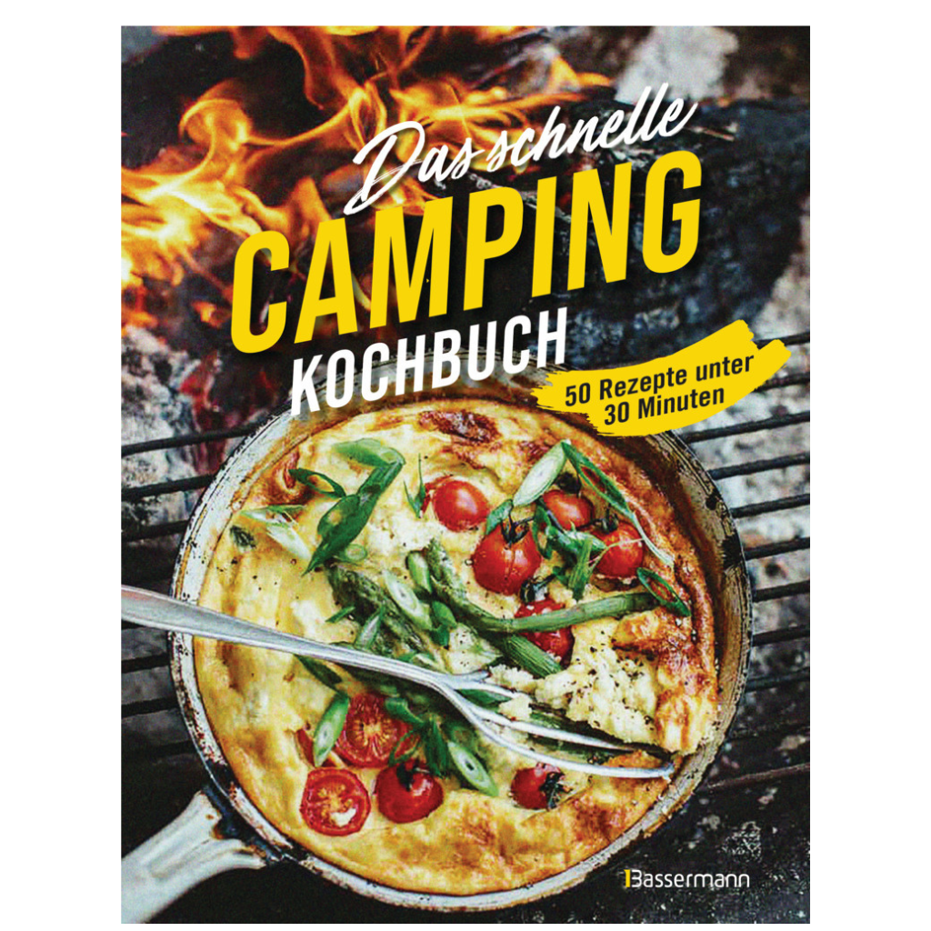 Das schnelle Camping-Kochbuch - 50 Rezepte unter 30 Minuten
