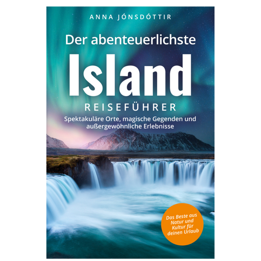 Der abenteuerlichste Island Reiseführer