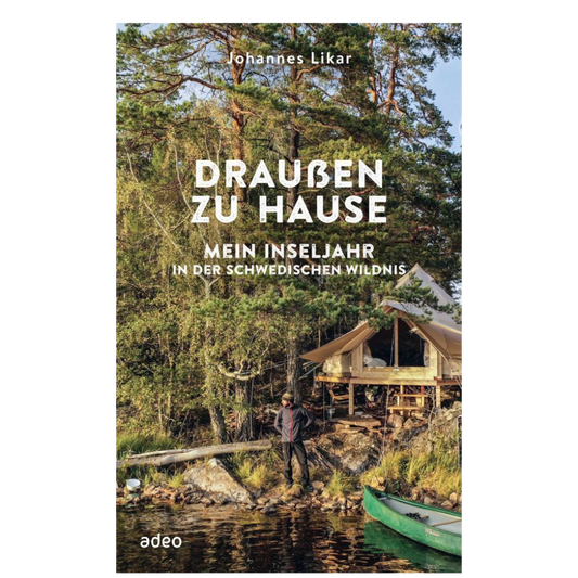 Draußen zu Hause - Mein Inseljahr in der schwedischen Wildnis