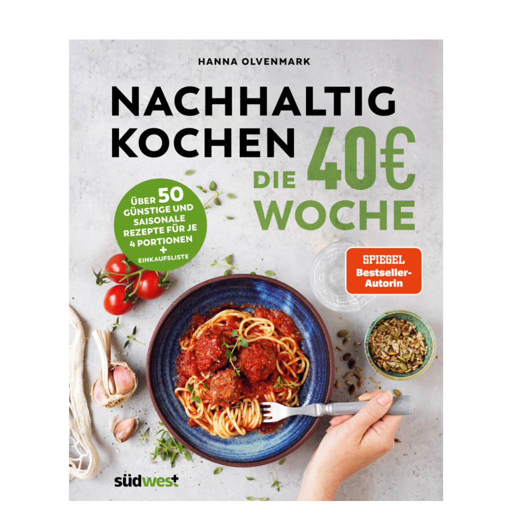 Nachhaltig Kochen: die 40-EUR-Woche - Kochbuch
