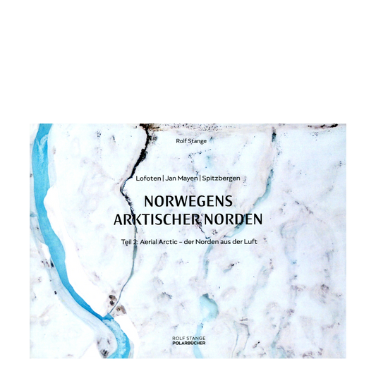 Aerial Arctic - Lofoten, Jan Mayen und Spitzbergen aus der Luft - Bildband